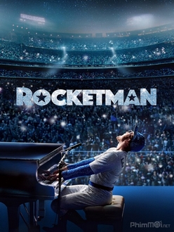 Rocketman Full HD VietSub - Danh Ca Huyền Thoại / Rocketman (2019)