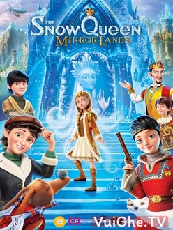 Nữ Hoàng Tuyết: Xứ Sở Trong Gương - Snow Queen: Mirrorlands (2018)