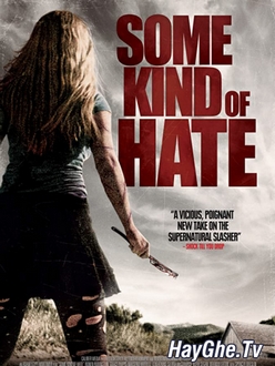 Thiếu Nữ Báo Thù - Some Kind of Hate (2015)