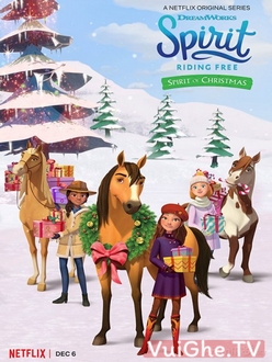 Chú Ngựa Spirit - Tự Do Rong Ruổi: Giáng Sinh Cùng Spirit - Spirit Riding Free: Spirit of Christmas (2019)