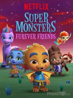 Hội Siêu Quái Vật: Tình Bạn Vĩnh Cửu (2019) Full HD VietSub - Super Monsters Furever Friends (2019) (2019)