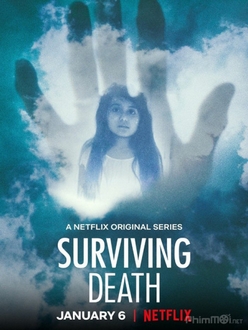 Sống Sót Sau Cái Chết - Surviving Death (2021)