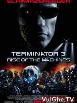Kẻ Hủy Diệt 3: Người Máy Nổi Loạn Full HD VietSub - Terminator 3: Rise of the Machines (2003)