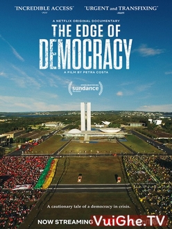 Bên Bờ Dân Chủ Full HD VietSub - The Edge of Democracy (2019)