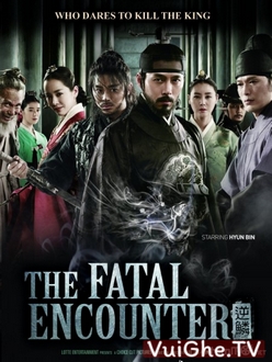 Cuồng Nộ Bá Vương (Vận Mệnh Vương Triều) - The Fatal Encounter (The King’s Wrath) (2014)