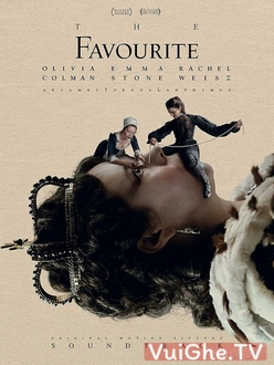 Sủng Ái - The Favourite (2018)
