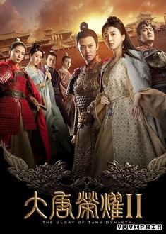 Đại Đường Vinh Diệu Phần 2 - The Glory Of Tang Dynasty 2 (2017)