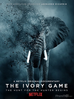 Kẻ Trộm Ngà Voi - The Ivory Game (2016)