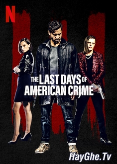 Tội Ác Cuối Cùng - The Last Days Of American Crime (2020)