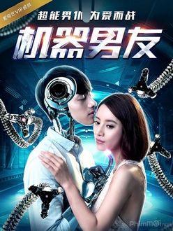 Bạn Trai Tôi Là Robot Full HD Thuyết Minh - The Machine Boyfriend (2017)