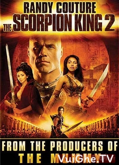 Vua Bọ Cạp 2 - The Scorpion King: Rise of a Warrior (2008)