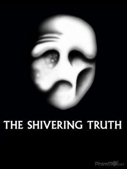 Những Sự Thật Sởn Gai Ốc (Phần 1) - The Shivering Truth (Season 1) (2018)