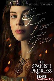Công Chúa Vương Triều Phần 1 - The Spanish Princess Season 1 (2019)