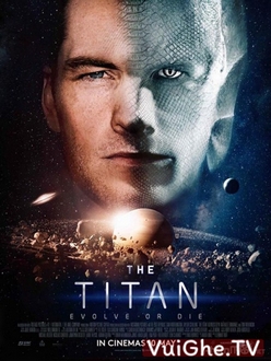 Người Đột Biến Full HD VietSub + Thuyết Minh - The Titan (2018)