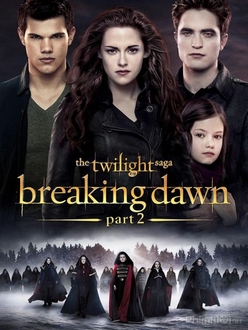 Chạng vạng 5: Hừng Đông (Phần 2) Full HD VietSub - The Twilight Saga 5: Breaking Dawn (Part 2) (2012)