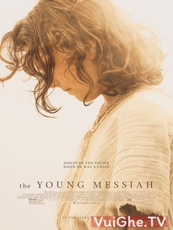Thời Niên Thiếu Của Đấng Thiên Sai Full HD VietSub - The Young Messiah (2016)