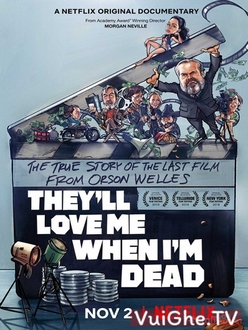 Họ Sẽ Yêu Tôi Khi Tôi Chết - They*ll Love Me When I*m Dead (2018)