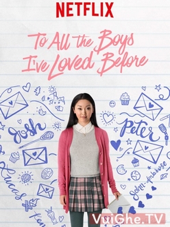Những Chàng Trai Năm Ấy Full HD VietSub - To All the Boys I*ve Loved Before (2018)