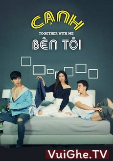 [Phim BL] Cạnh Bên Tôi - Together With Me The Series (2017)