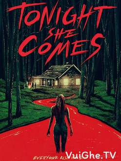 Tối Nay Cô Ấy Đến Full HD VietSub - Tonight She Comes (2018)