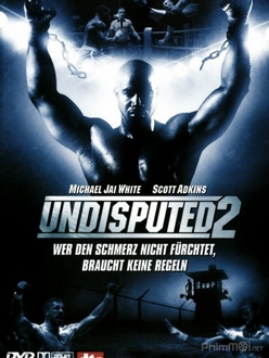 Quyết đấu 2: Kẻ đứng cuối cùng - Undisputed 2: Last Man Standing (2006)