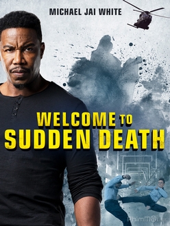 Cái Chết Bất Ngờ - Welcome to Sudden Death (2020)
