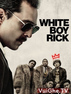 Rick Da Trắng - White Boy Rick (2018)